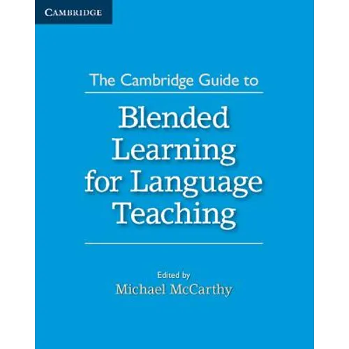 The Cambridge Guide to Blended Learning for Language Teaching