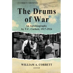 The Drums of War: An Autobiography by T.C. Corbett, 1917-1924