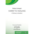 Harm to Healing: A Pathway to Abolition