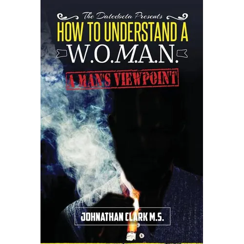 How To Understand A Woman: "A Mans Viewpoint."