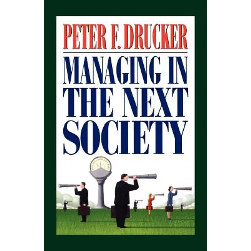 Managing in the Next Society