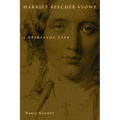 Harriet Beecher Stowe: A Spiritual Life