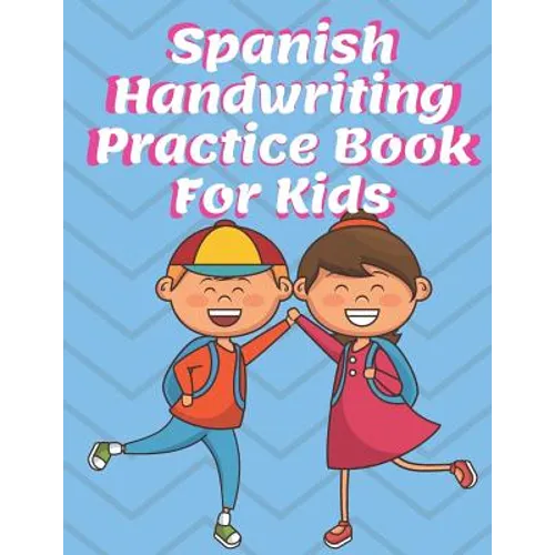 Spanish Handwriting Practice Book for Kids: Preschool & Kindergarten Español Primary Print Penmanship Workbook for Children