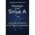 Help for Ascension into the 5th Dimension: Messages from Sirius A