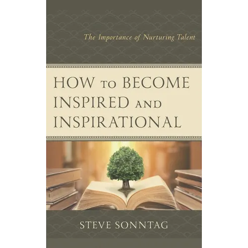How to Become Inspired and Inspirational: The Importance of Nurturing Talent
