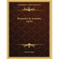 Researches In Acoustics (1874)