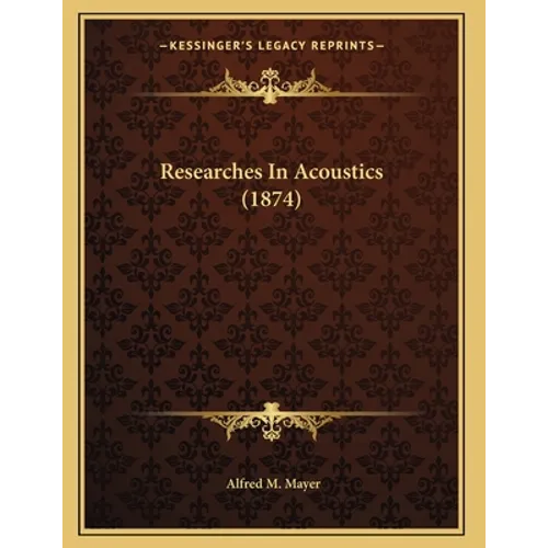 Researches In Acoustics (1874)