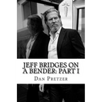 Jeff Bridges on a Bender: Part I