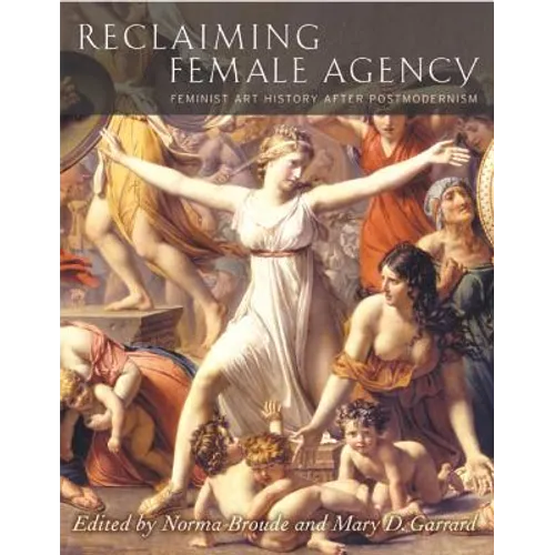 Reclaiming Female Agency: Feminist Art History After Postmodernism