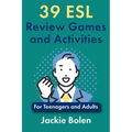 39 ESL Review Games and Activities: For Teenagers and Adults