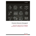 Chemistry Education Reimagined: Innovative Approaches for Engaging and Effective Teaching in the 21 Century