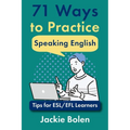 71 Ways to Practice Speaking English: Tips for ESL/EFL Learners