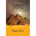 Stories of Ancient Astrology: A Fascinating View into the History of Astrology in Different Cultures Around the Globe