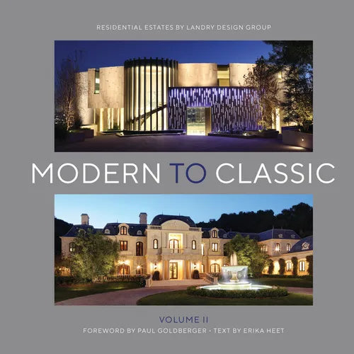 Modern to Classic II: Residential Estates by Landry Design Group
