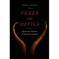 Vexed with Devils: Manhood and Witchcraft in Old and New England