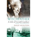 Witchfather: : A Life of Gerald Gardner, Volume 1--Into the Witch Cult