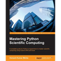 Mastering Python Scientific Computing