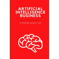 Artificial Intelligence Business: How you can profit from AI
