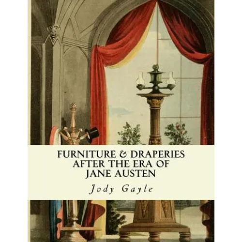 Furniture and Draperies After the Era of Jane Austen: Ackermann's Repository of Arts