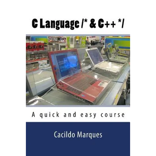 C Language /* & C++ */: A quick and easy course