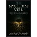 The Mycelium Veil: Truffle Magick Unbound
