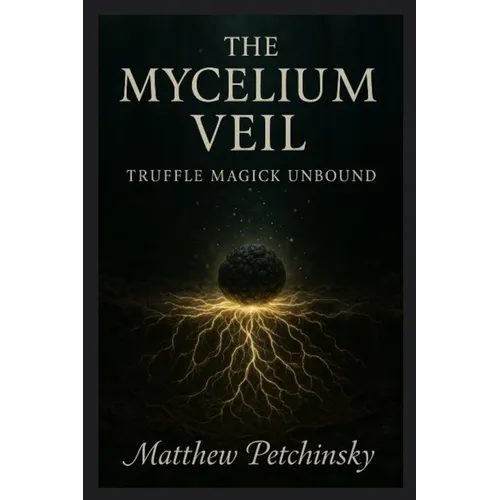 The Mycelium Veil: Truffle Magick Unbound
