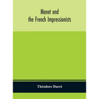 Manet And The French Impressionists: Pissarro, Claude Monet, Sisley, Renoir, Berthe Moriset, Cézanne, Guillaumin