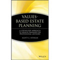 Values-Based Estate Planning: A Step-By-Step Approach to Wealth Transfer for Professional Advisors