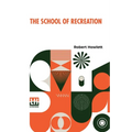 The School Of Recreation: Or A Guide To The Most Ingenious Exercises