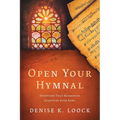 Open Your Hymnal: Devotions That Harmonize Scripture with Song
