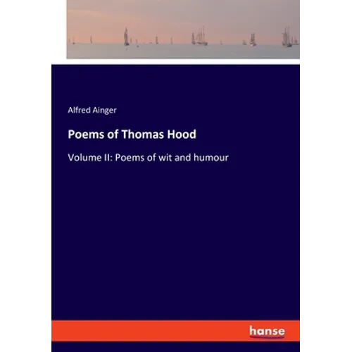 Poems of Thomas Hood: Volume II: Poems of wit and humour