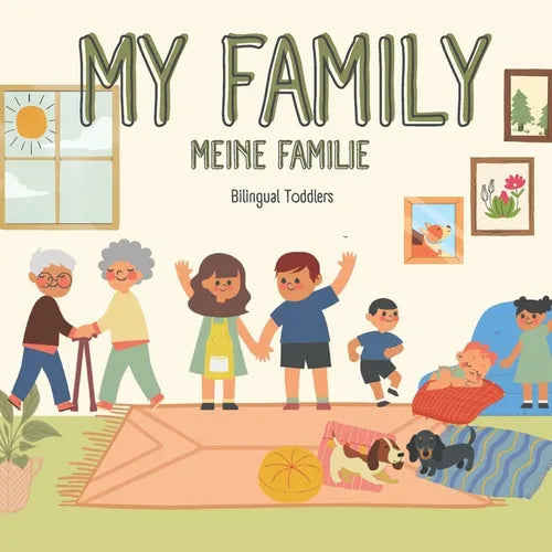 My Family Meine Familie: Learn Bilingual English German Children's Book Learn Bilingual English German Toddler's Book Learn Bilingual English German B
