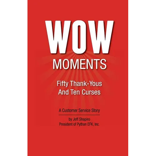WOW Moments: Fifty Thank-Yous And Ten Curses: A Customer Service Story
