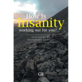 How Is Insanity working out for you?: Our Guide to Deliberate Measure