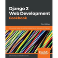 Django 2 Web Development Cookbook - Third Edition: 100 practical recipes on building scalable Python web apps with Django 2