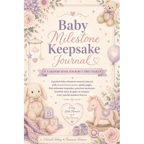 Baby Milestone Keepsake Journal: A Guided Baby Milestone Memory Journal with Inspirational Quotes, Photo Pages, First Milestone Keepsakes, Precious Me