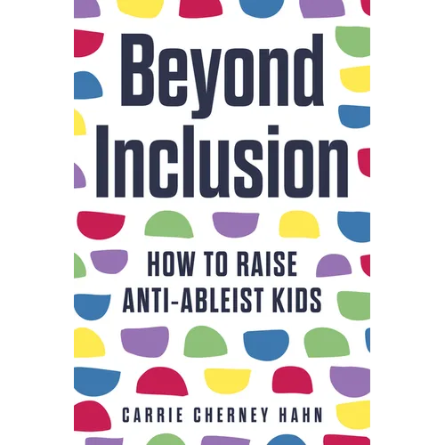 Beyond Inclusion: How to Raise Anti-Ableist Kids