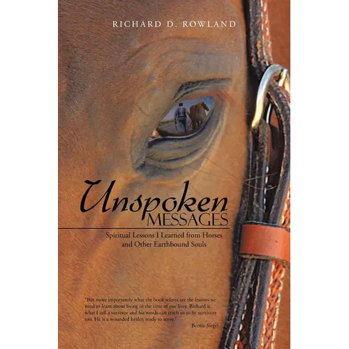 Unspoken Messages: Spiritual Lessons I Learned from Horses and Other Earthbound Souls