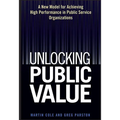 Unlocking Public Value: A New Model for Achieving High Performance in Public Service Organizations