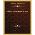 Madame Blavatsky as Occultist