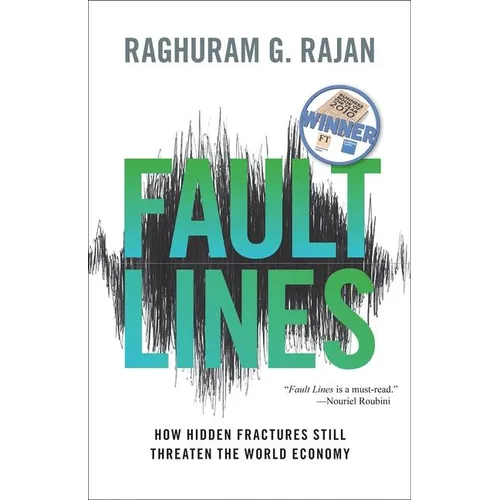 Fault Lines: How Hidden Fractures Still Threaten the World Economy