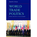 World Trade Politics: Power, Principles and Leadership