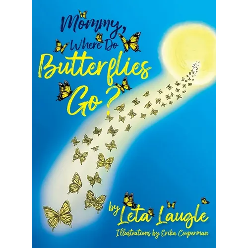 Mommy, Where Do Butterflies Go?
