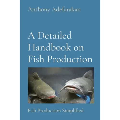 A Detailed Handbook on Fish Production: Fish Production Simplified