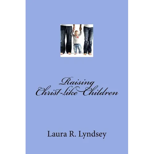 Raising Christ-like Children