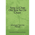 Yang Lu Chan Old Style Tai Chi Chuan: Advanced Training Manual