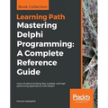 Mastering Delphi Programming: Learn all about building fast, scalable, and high performing applications with Delphi