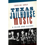 Texas Jailhouse Music: A Prison Band History - Hardcover