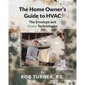 The Home Owner's Guide to HVAC: The Envelope and Green Technologies