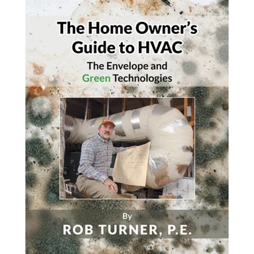 The Home Owner's Guide to HVAC: The Envelope and Green Technologies